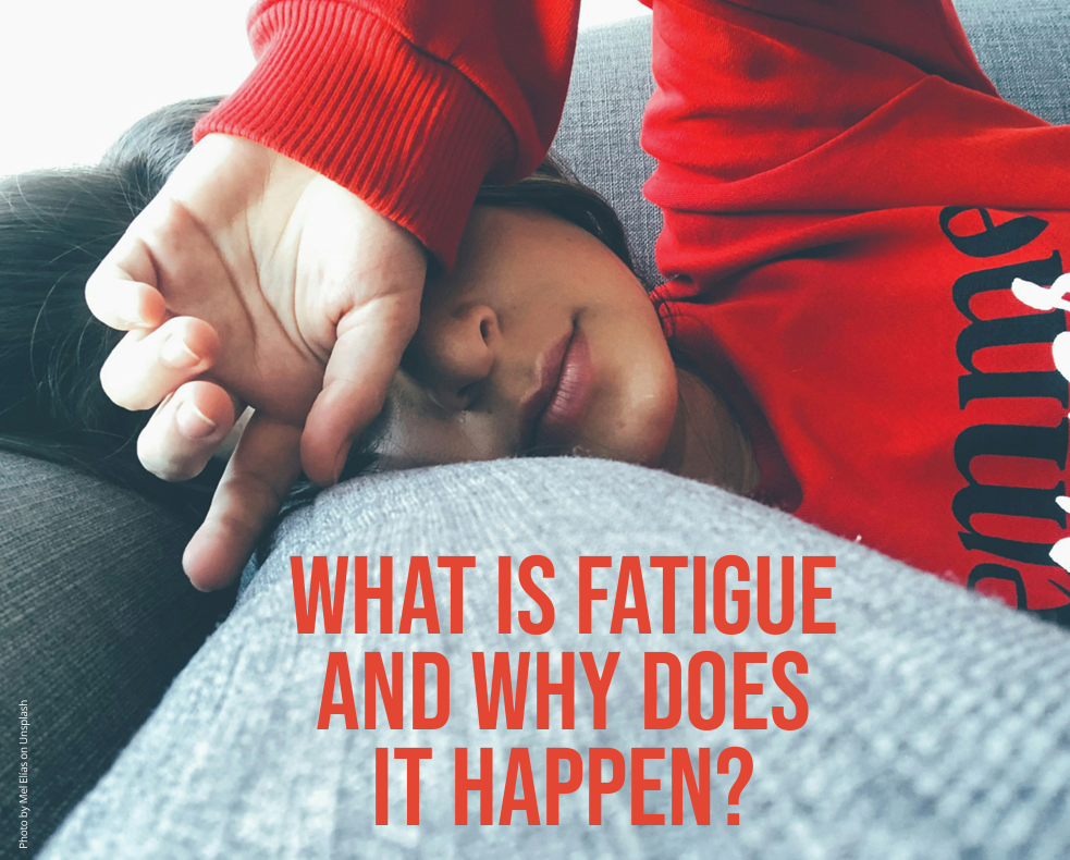 What Is Fatigue And Why Does It Happen?