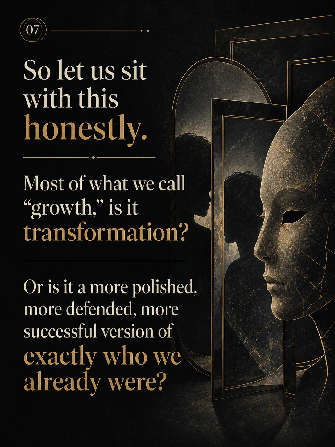 Are we transforming, or just rearranging the same self?
