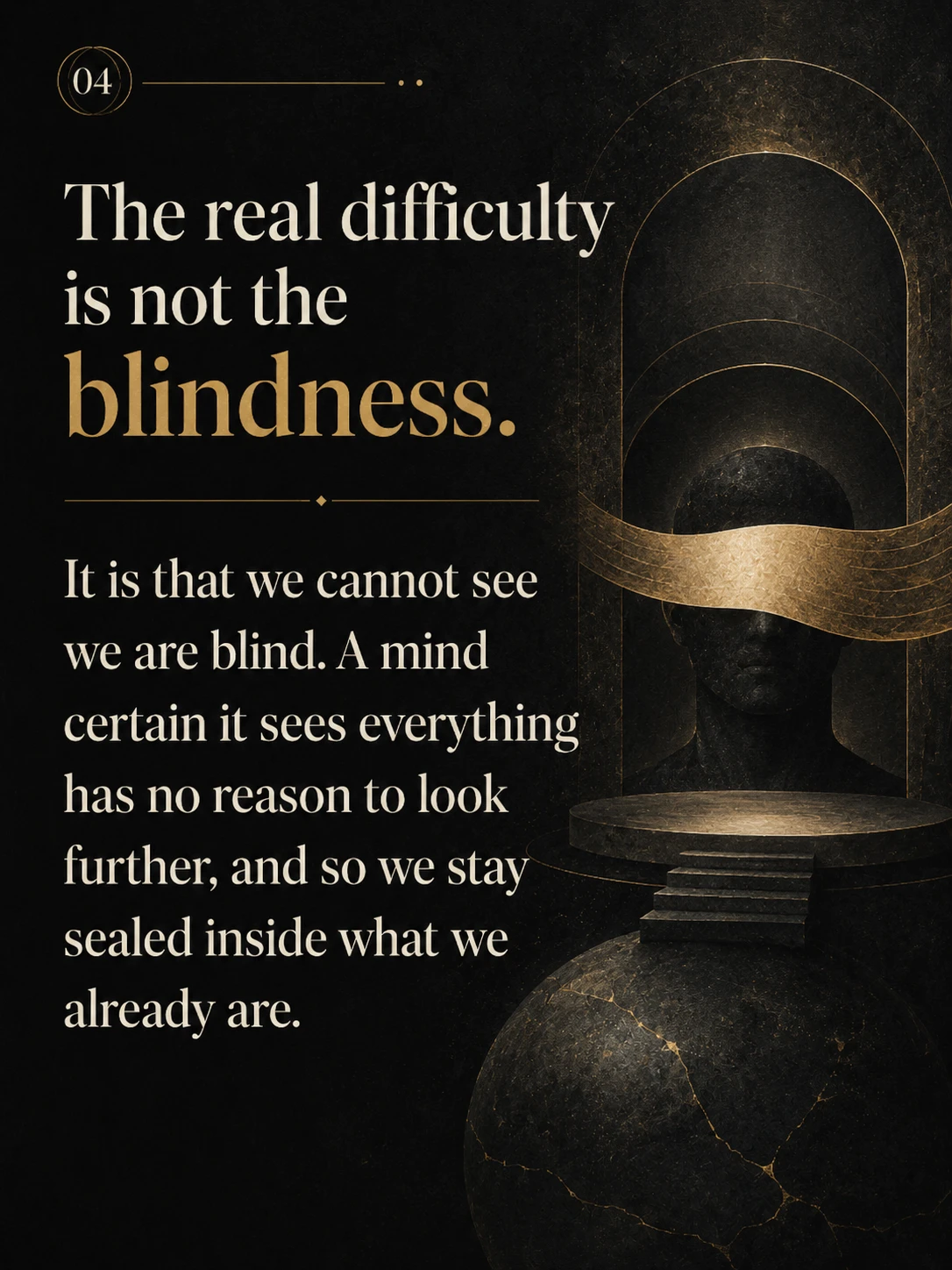 Can I bow to my blindness?
