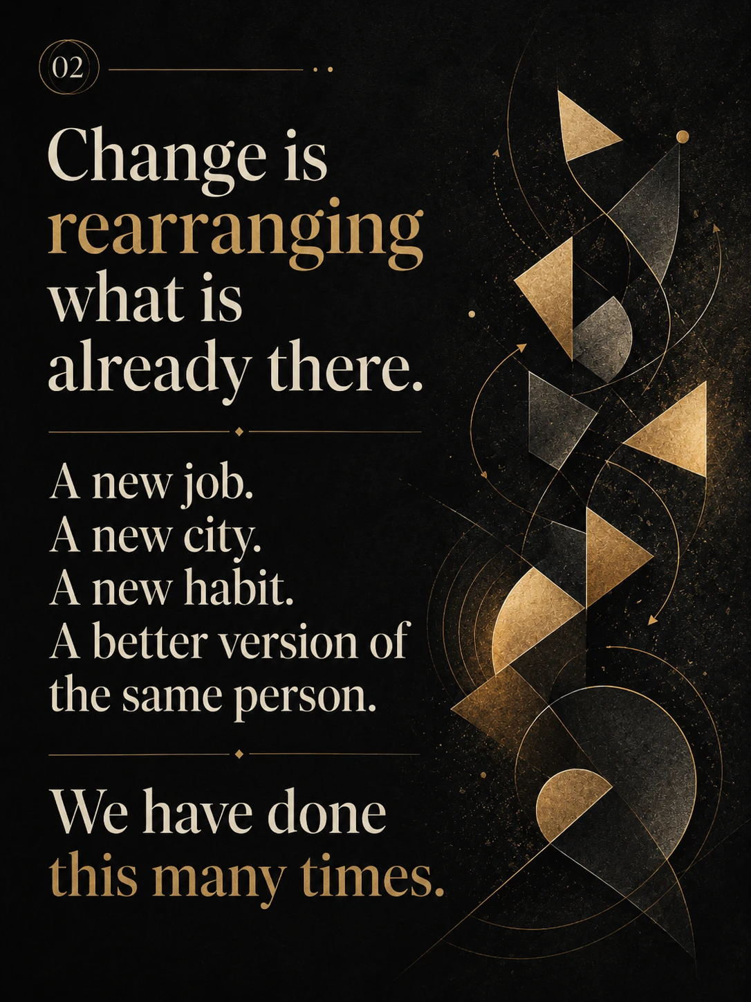 Are we transforming, or just rearranging the same self?