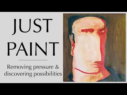 Just Paint - Removing pressure and discovering possibilities- Easy painting